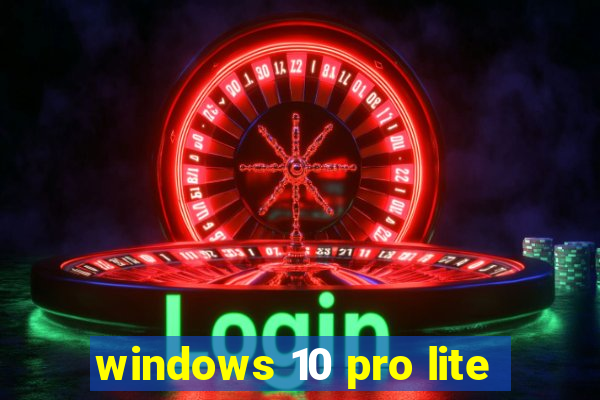 windows 10 pro lite